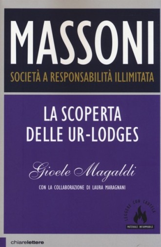 RECENSIONE AL LIBRO “MASSONI, SOCIETA’ A RESPONSABILITA’ ILLIMITATA” di Gioele Magaldi  (edizioni Chiarelettere)